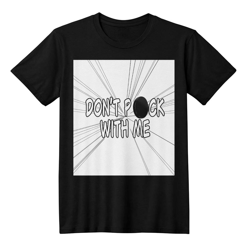 T-Shirt: Hockey Attitude…Don’t Puck with Me