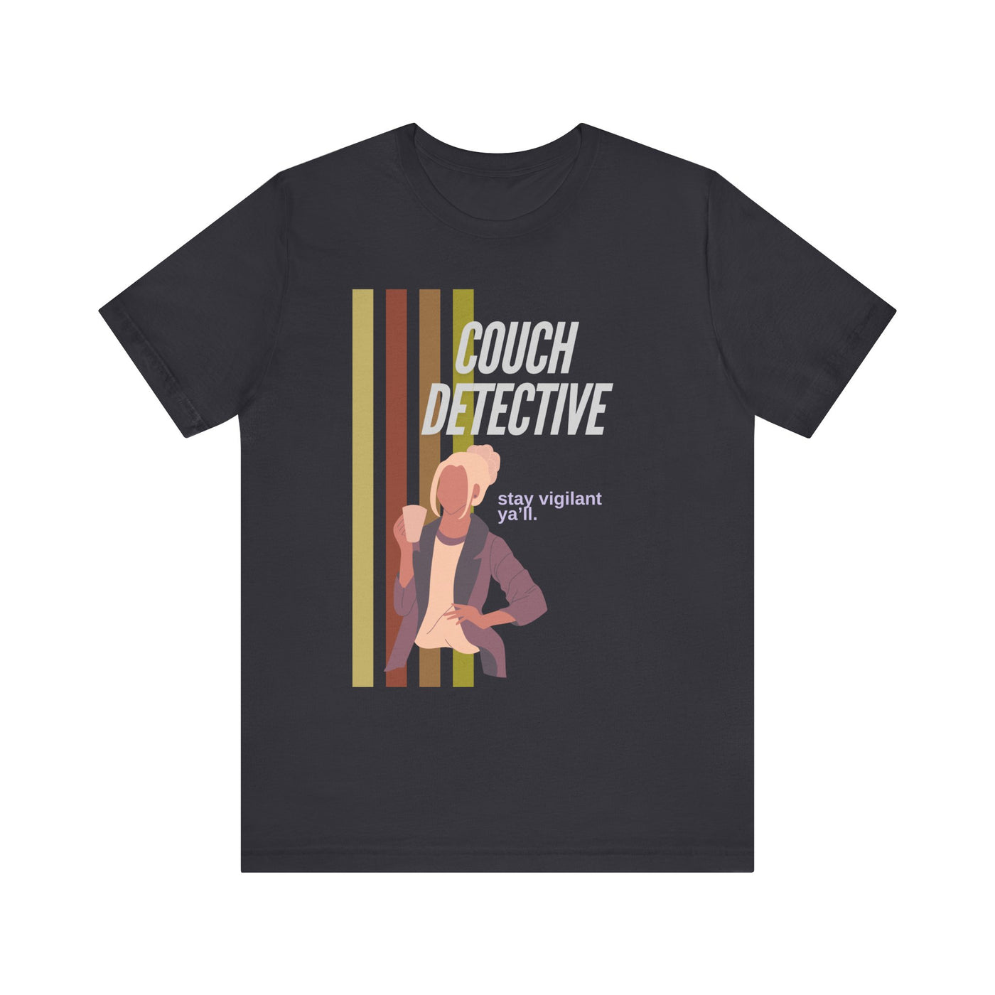 T-shirt: Couch Detective | Stay Vigilant | Unisex