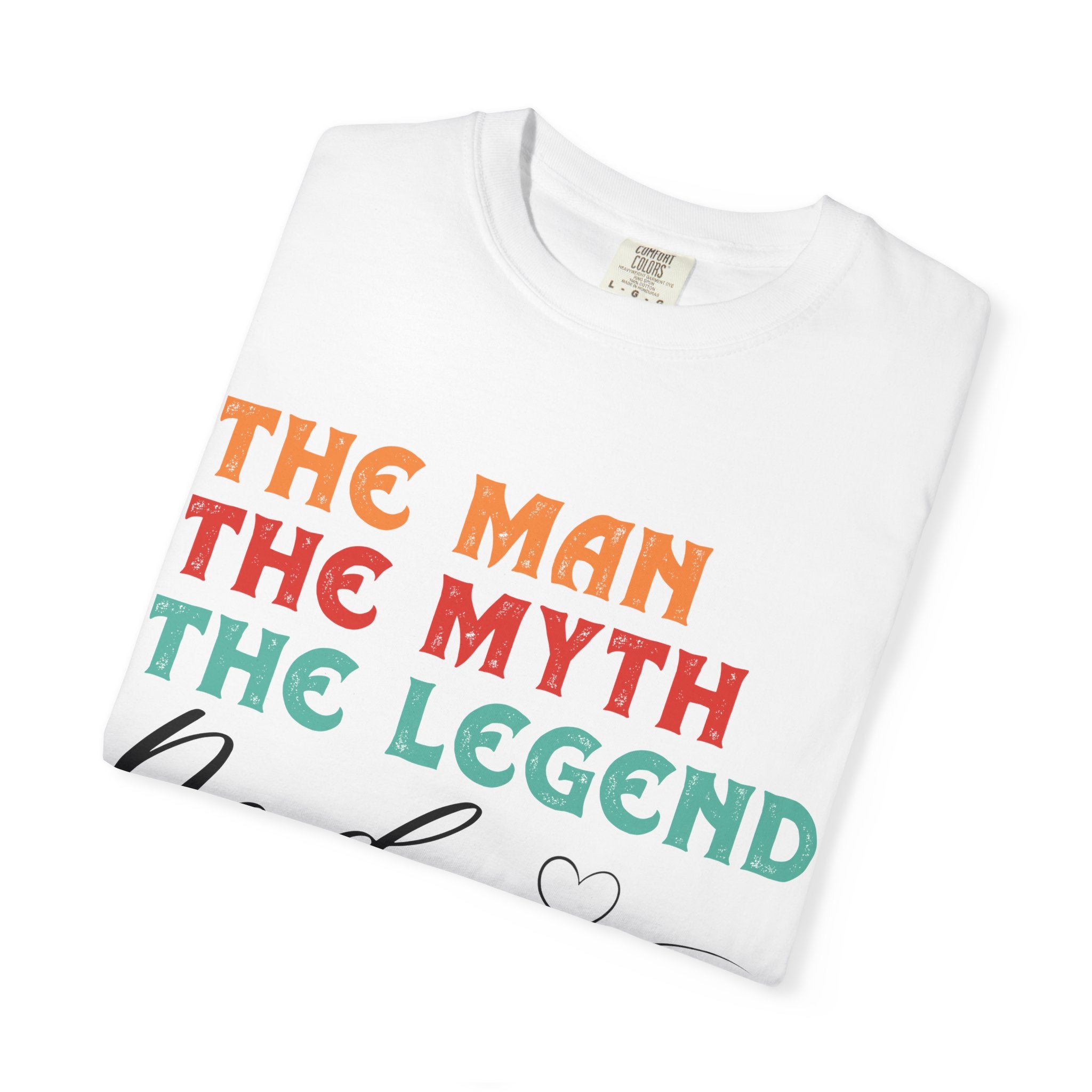 T-Shirt: Legendary Dad Garment-Dyed T-Shirt - Father's Day Gift Idea