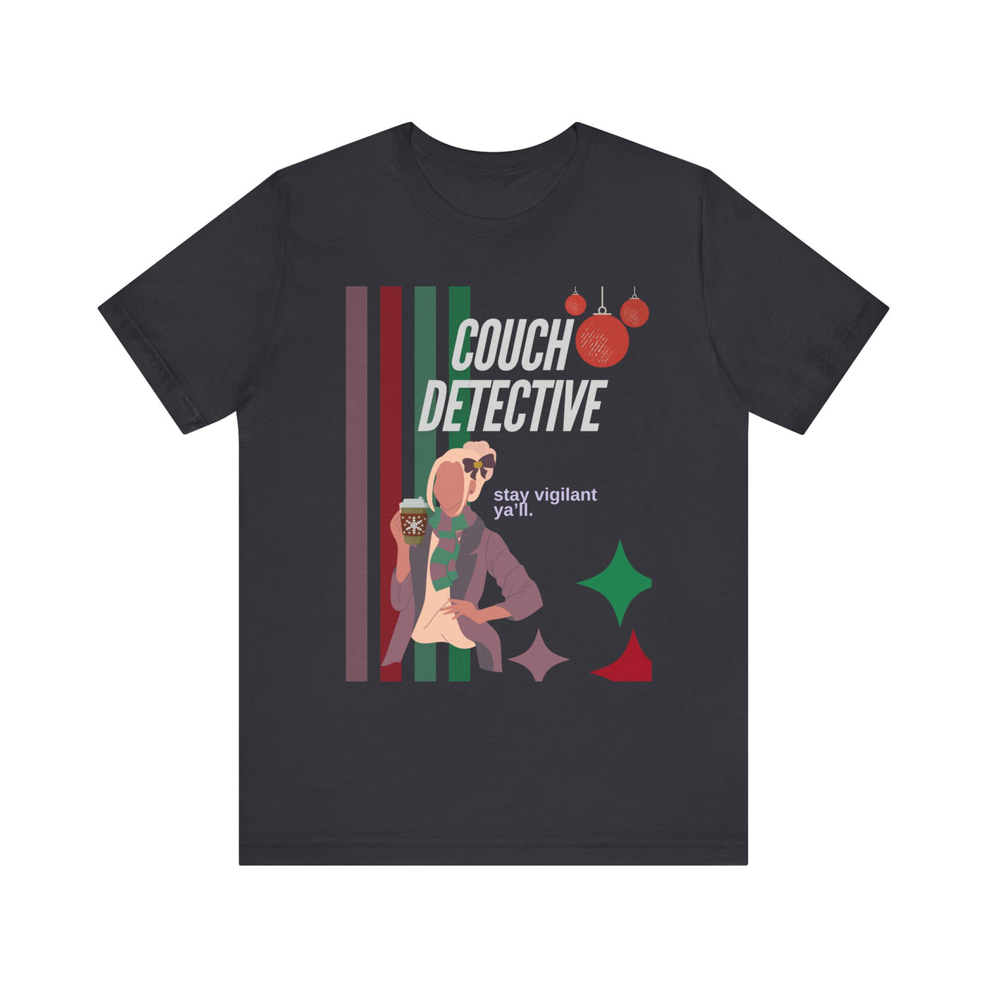 T-shirt: Couch Detective | Stay Vigilant | Holiday Edition