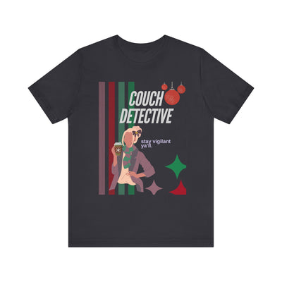 T-shirt: Couch Detective | Stay Vigilant | Holiday Edition