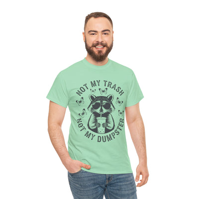 Funny Raccoon Tee - Not my Trash, Not My Dumpster