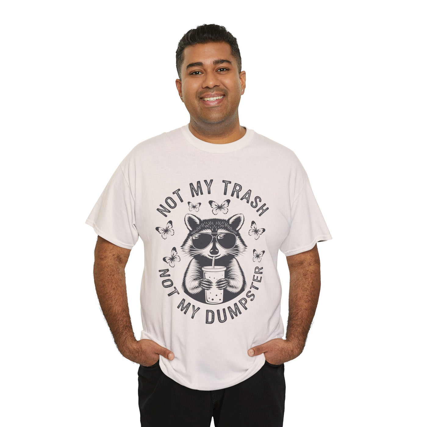 Funny Raccoon Tee - Not my Trash, Not My Dumpster