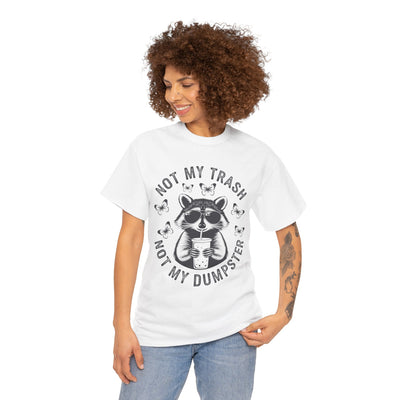 Funny Raccoon Tee - Not my Trash, Not My Dumpster