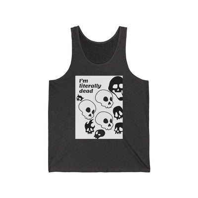 Tank top: I'm Literally Dead Skull Design | Unisex
