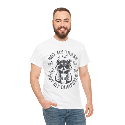 Funny Raccoon Tee - Not my Trash, Not My Dumpster