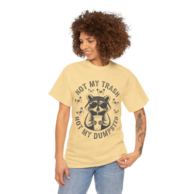 Funny Raccoon Tee - Not my Trash, Not My Dumpster