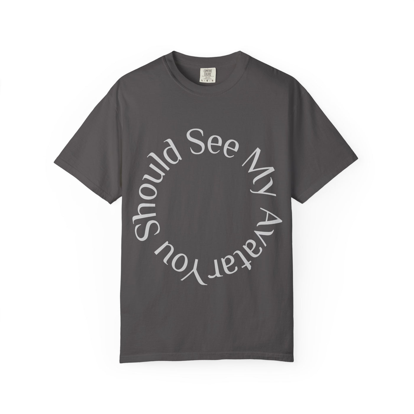 T-Shirt: Gamer Garment-Dyed Graphic Tee "You Should See My Avatar"Nerd Ring Graphic T-Shirt: You Should See My Avatar