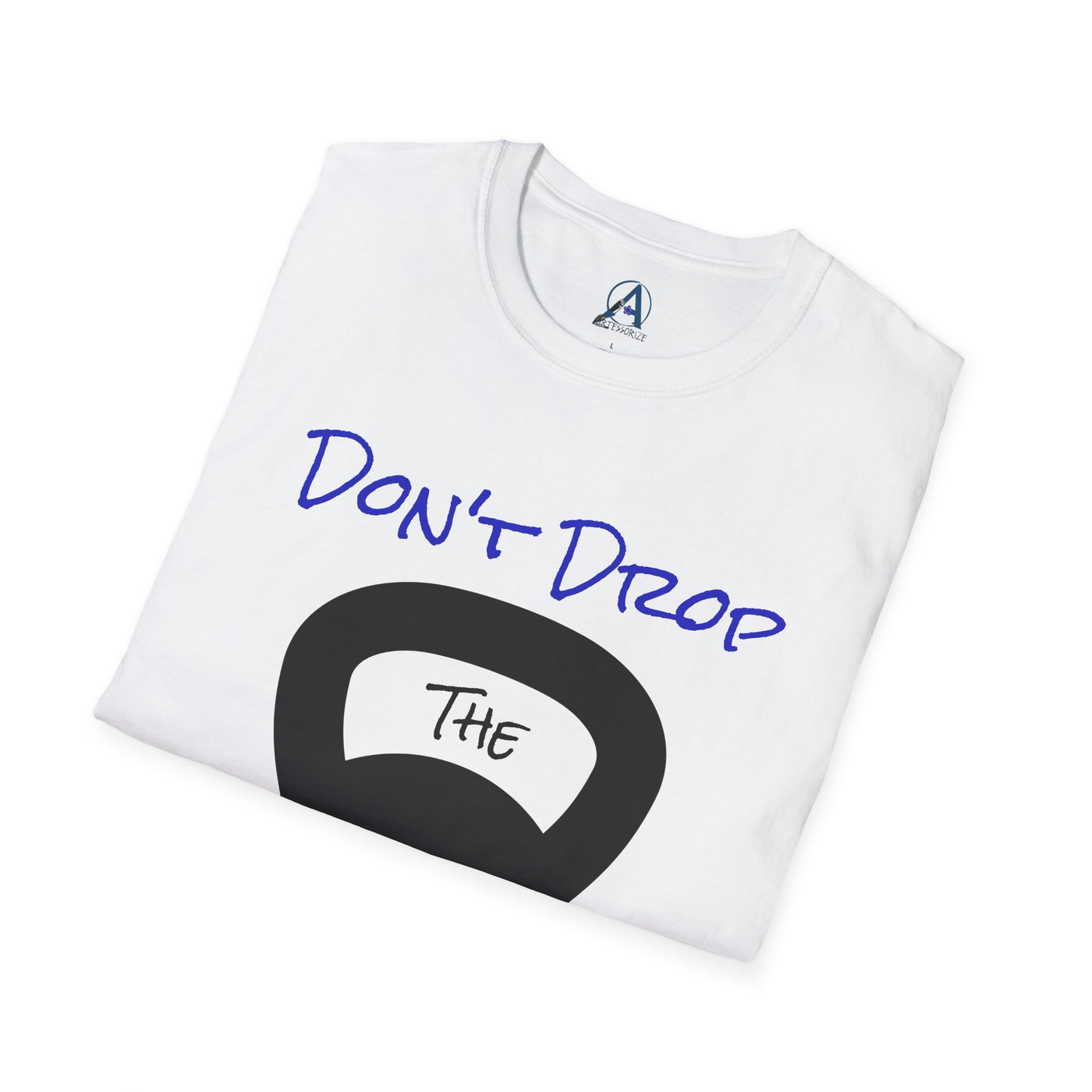 T-Shirt: Don't Drop the Ball
