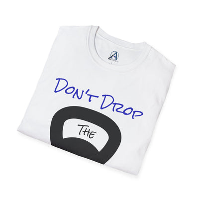T-Shirt: Don't Drop the Ball
