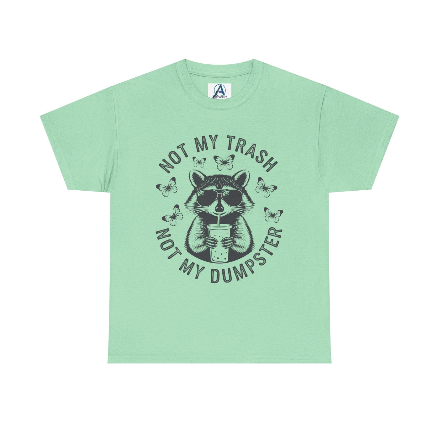 Funny Raccoon Tee - Not my Trash, Not My Dumpster