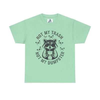 Funny Raccoon Tee - Not my Trash, Not My Dumpster
