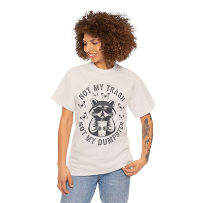 Funny Raccoon Tee - Not my Trash, Not My Dumpster
