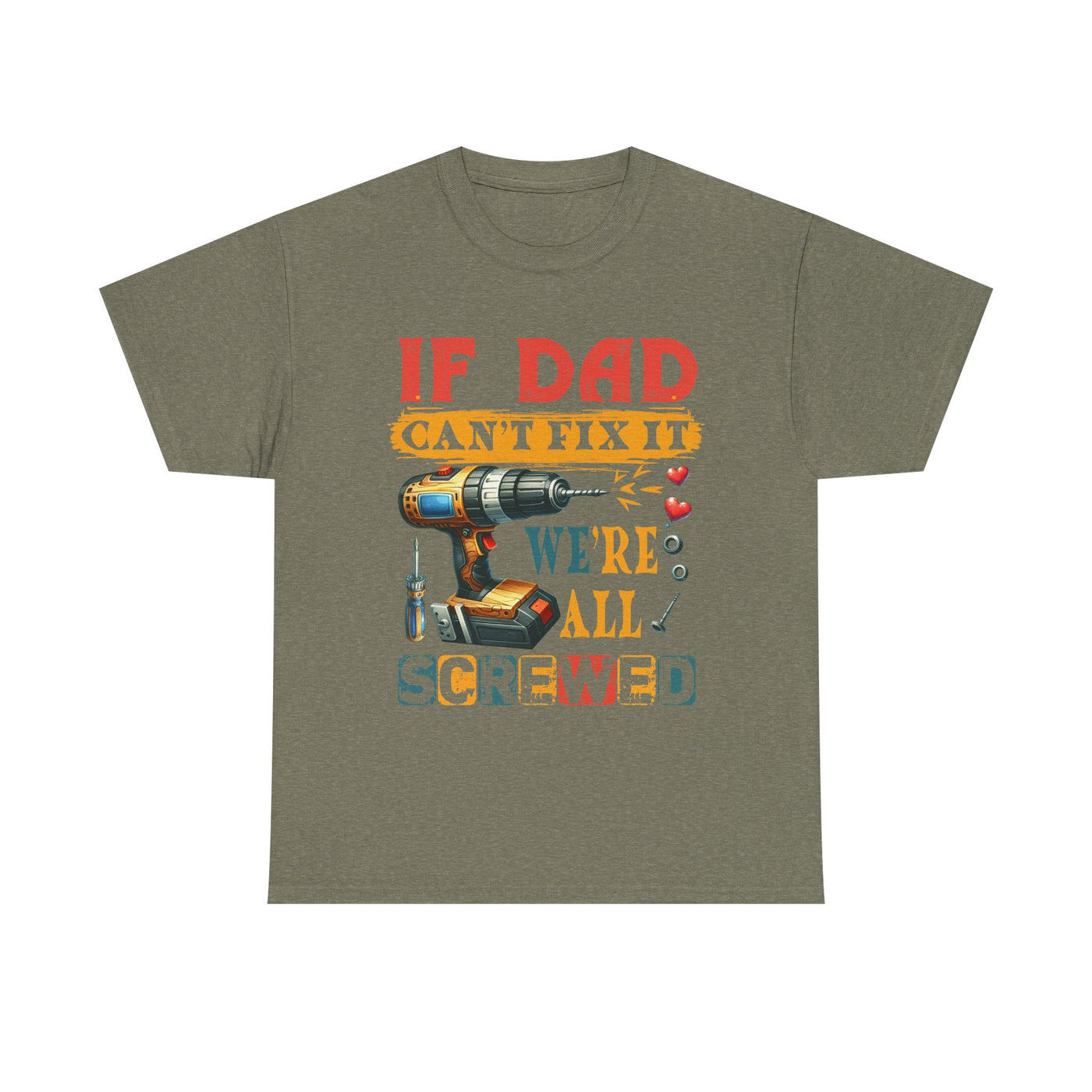 T-Shirt:  Funny Dad Humor T-Shirt - If Dad Can't Fix It We're All Screwed