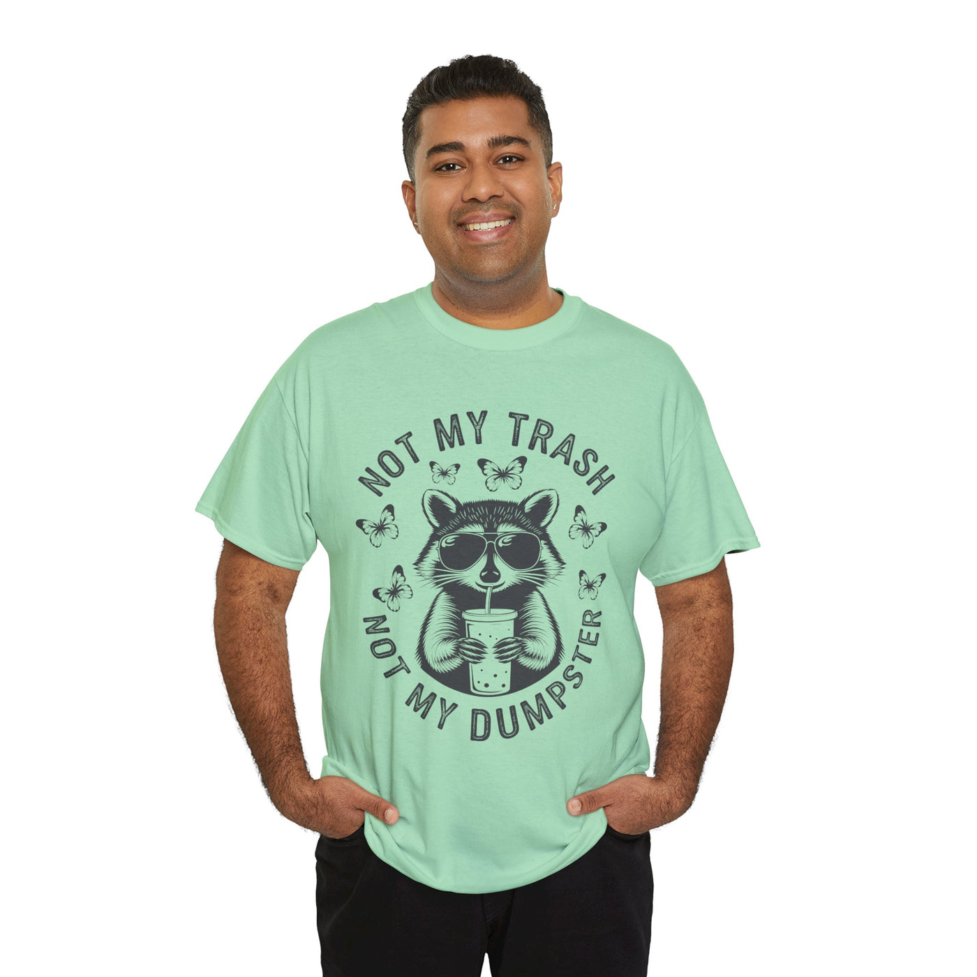 Funny Raccoon Tee - Not my Trash, Not My Dumpster