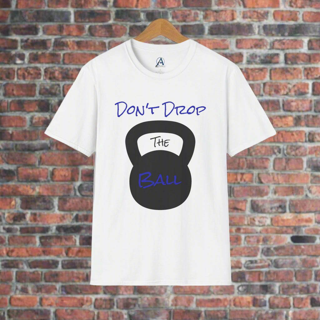 T-Shirt: Don't Drop the Ball