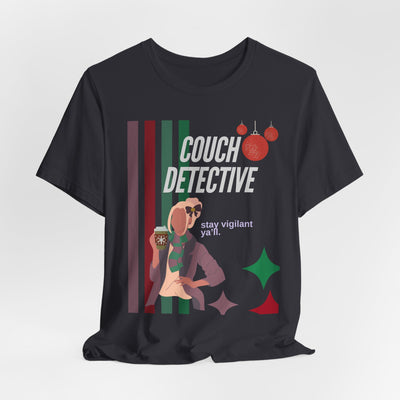 T-shirt: Couch Detective | Stay Vigilant | Holiday Edition