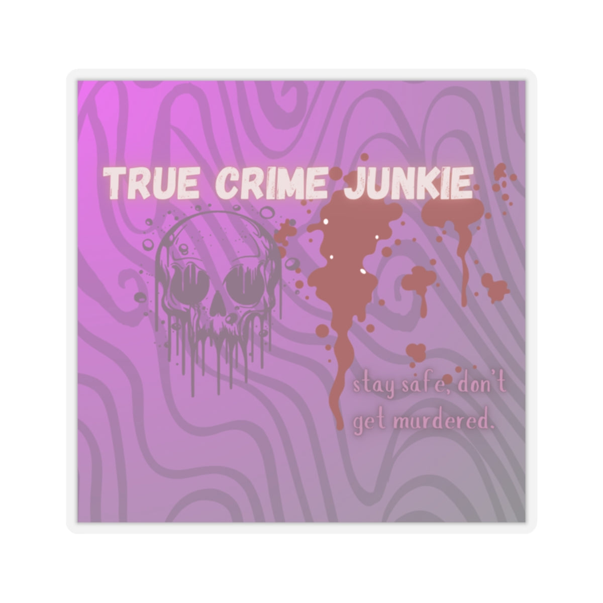 Sticker: Stay Safe | True Crime | Kiss Cut