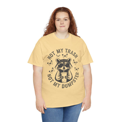 Funny Raccoon Tee - Not my Trash, Not My Dumpster