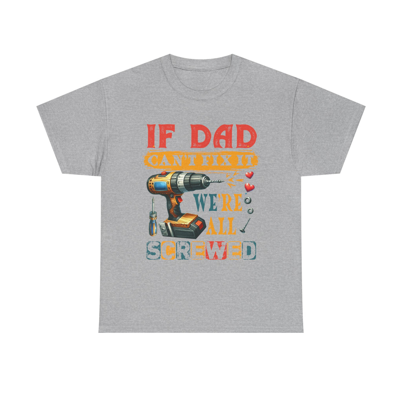 T-Shirt:  Funny Dad Humor T-Shirt - If Dad Can't Fix It We're All Screwed