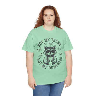 Funny Raccoon Tee - Not my Trash, Not My Dumpster