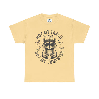Funny Raccoon Tee - Not my Trash, Not My Dumpster