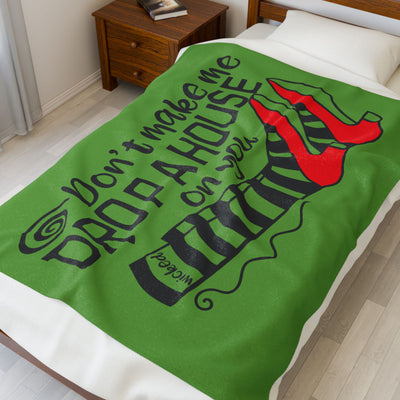 Blanket: Velveteen Plush Blanket - 'Don't Make Me Drop a House on You' Funny Quote
