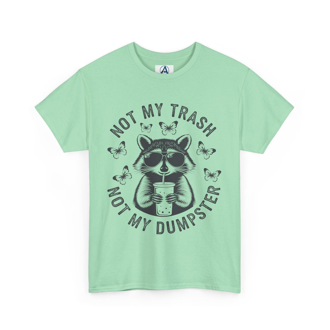 Funny Raccoon Tee - Not my Trash, Not My Dumpster