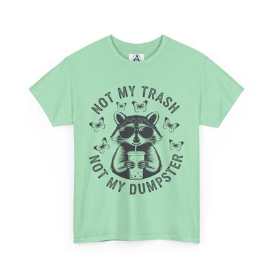 Funny Raccoon Tee - Not my Trash, Not My Dumpster