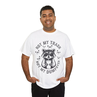 Funny Raccoon Tee - Not my Trash, Not My Dumpster
