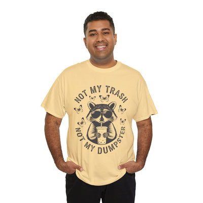 Funny Raccoon Tee - Not my Trash, Not My Dumpster