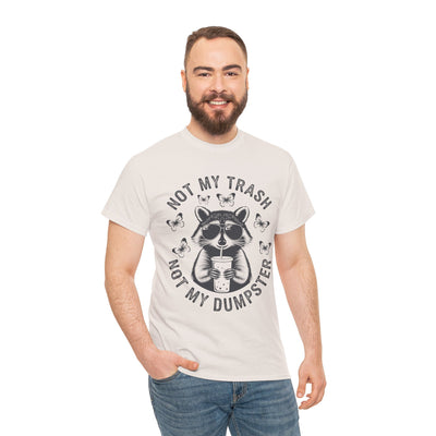 Funny Raccoon Tee - Not my Trash, Not My Dumpster