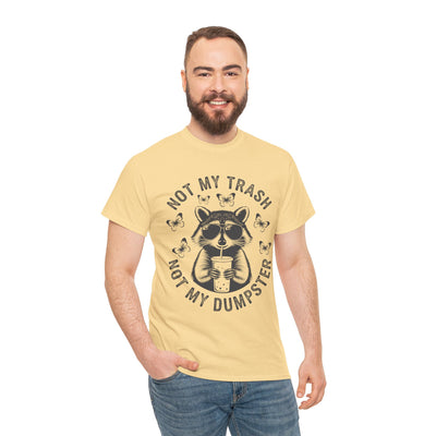 Funny Raccoon Tee - Not my Trash, Not My Dumpster