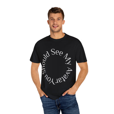 T-Shirt: Gamer Garment-Dyed Graphic Tee "You Should See My Avatar"Nerd Ring Graphic T-Shirt: You Should See My Avatar