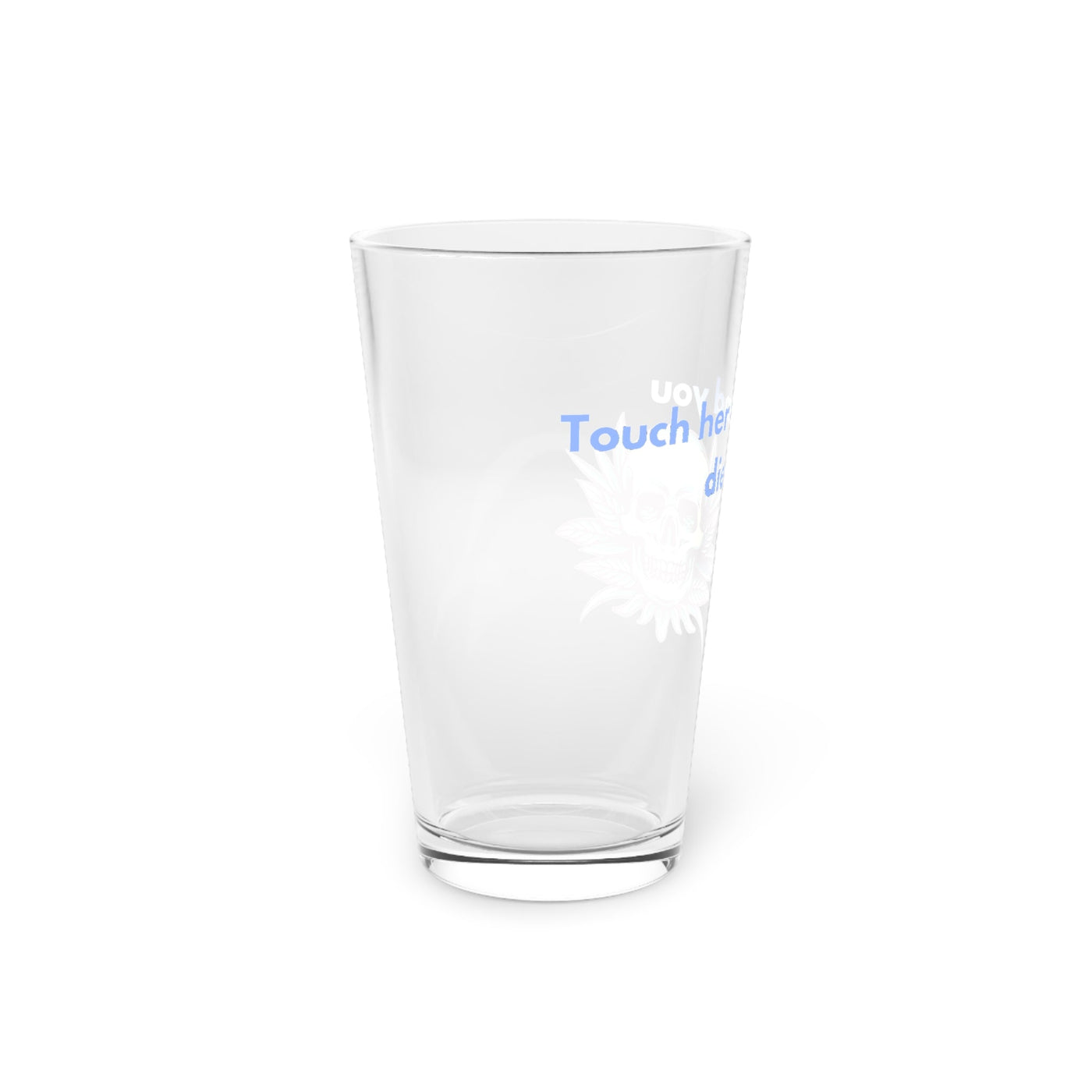 Pint Glass: 16oz | "Touch Her and You Die" | Smut Desgin