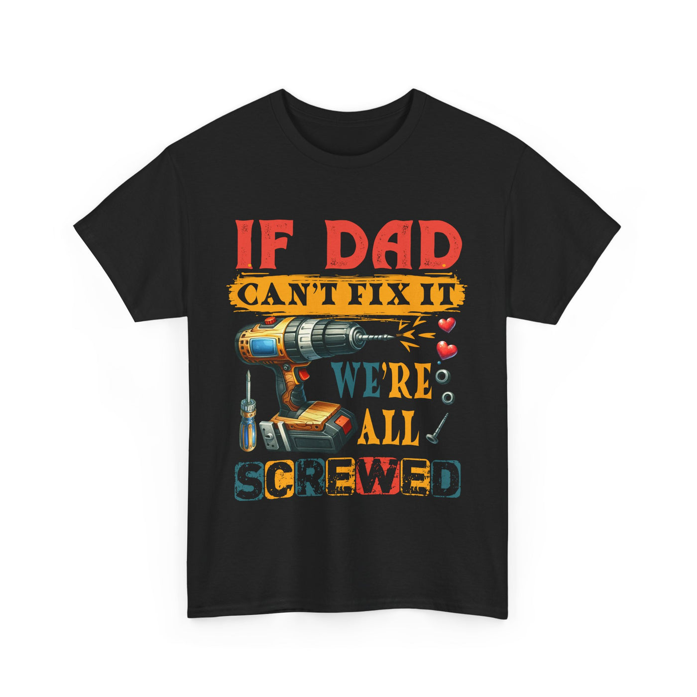 T-Shirt:  Funny Dad Humor T-Shirt - If Dad Can't Fix It We're All Screwed